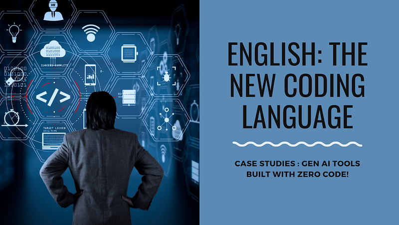 English Is The New Coding Language : Case Studies Of Gen AI Tools Built ...