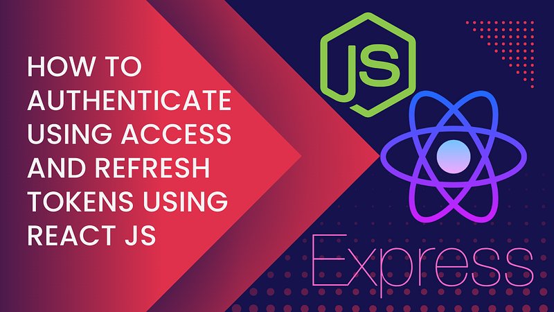 How to authenticate using access and refresh tokens using React Js