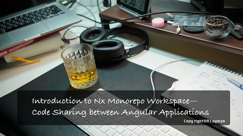 Introduction to Nx Monorepo Workspace — Code Sharing between Angular ...