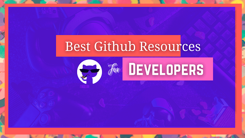 35 Most Valuable GitHub Repositories For Developers
