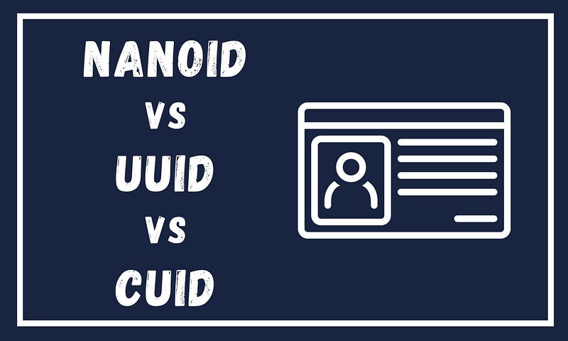 Cuid Guid/uuid UUID vs NanoID vs CUID