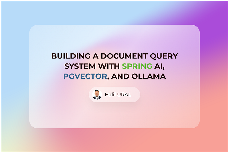 Building a Document Query System with Spring AI, PgVector, and Ollama