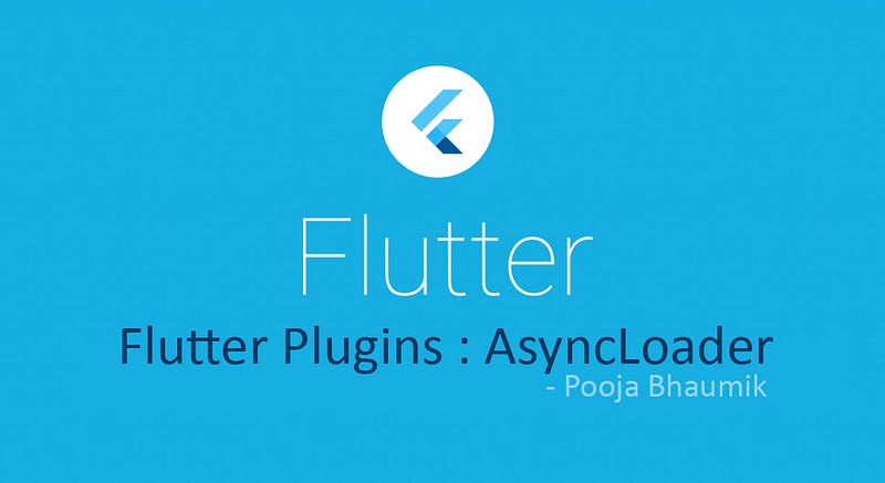 Flutter Plugins : AsyncLoader