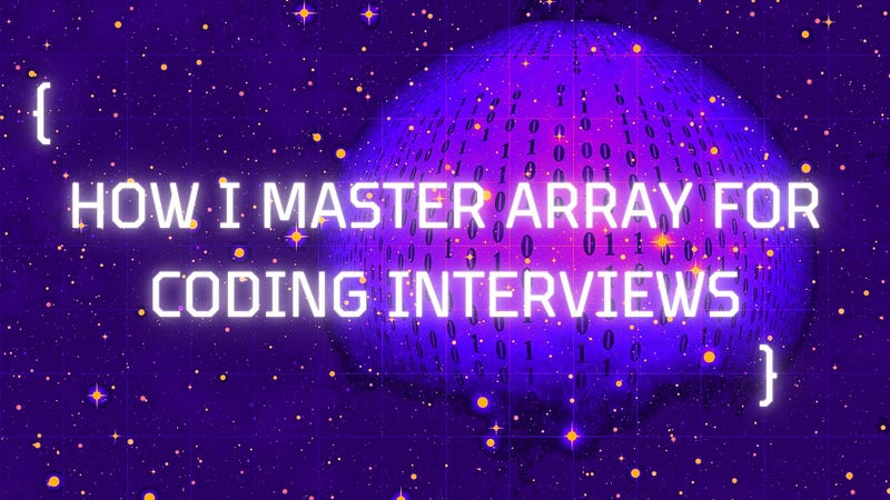 How I Master Array Coding Problems for Interviews