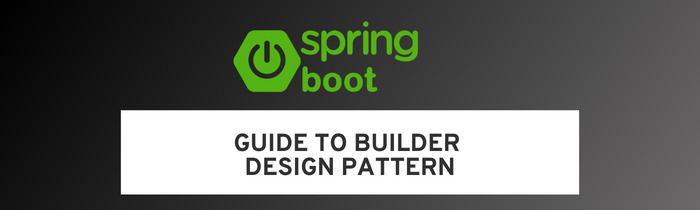 Guide To Builder Design Pattern in Java