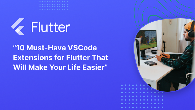10 Essential VSCode Extensions to Supercharge Your Flutter Development