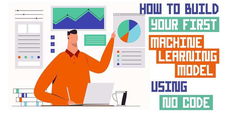 How to Build Your First Machine Learning Model Using No Code