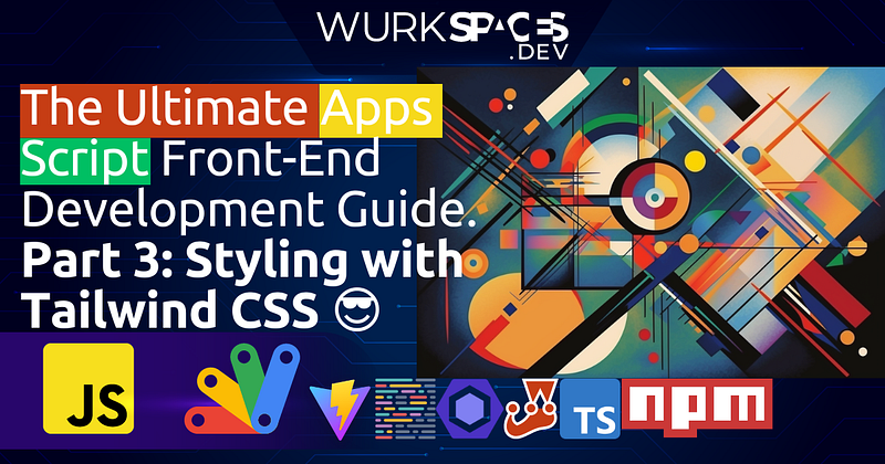 Building the Ultimate Google Apps Script Front Ends. Part 2: Styling ...
