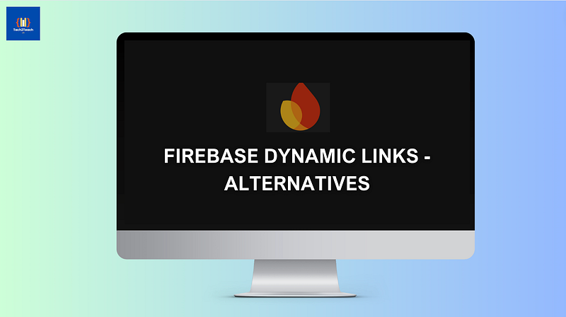 Firebase Dynamic Links Alternatives: Best Deep Linking Solutions