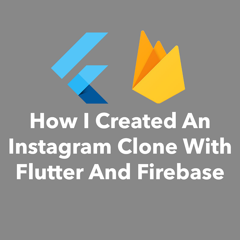 How I Created An Instagram Clone With Flutter And Firebase