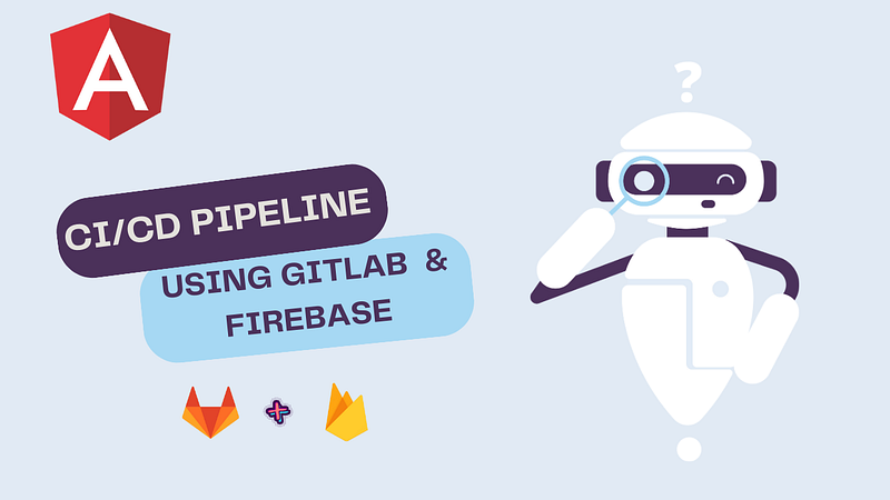 Set Up a CICD Pipeline for Your Angular App Using Gitlab CI and Firebase