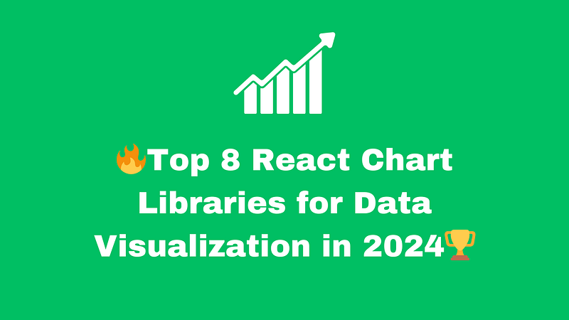 🔥Top 8 React Chart Libraries for Data Visualization in 2024🏆