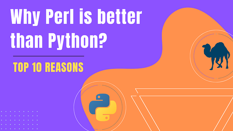 Why Perl is better than Python? Know Top 10 Reasons